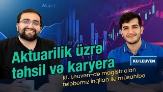 KU Leuven-də magistr olan tələbəmiz İnqilab ilə müsahibə: Aktuarilik üzrə təhsil və karyera