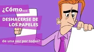 ¿Cómo deshacerse de los papeles de una vez por todas?