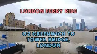 London Ferry Ride O2 Greenwich to Tower Bridge  Complete Ride