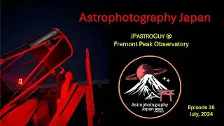 Astrophotography Japan / Fremont Peak Observatory (Episode 35)