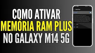 COMO ATIVAR E DESATIVAR MEMÓRIA RAM PLUS DO GALAYX M14 5G (ATIVAR E DESATIVAR RAM PLUS) 2024