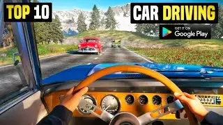 Top 10 Best Car Driving Games For Android (ONLINE& OFFLINE)