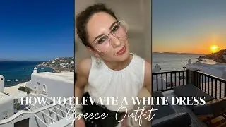 How To Elevate A White Dress || #grwmoutfit #europetravel #greece #beachoutfit