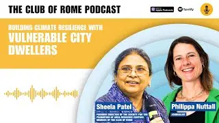 Building climate resilience with vulnerable city dwellers with Sheela Patel and Philippa Nuttall