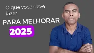ATITUDES QUE VAI MUDAR SUA VIDA EM 2025