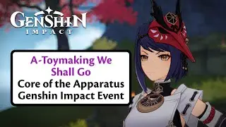 A-Toymaking We Shall Go | Core of the Apparatus | Genshin Impact Event | 