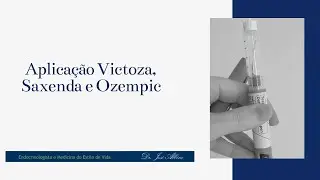Aplicação Victoza, Saxenda e Ozempic
