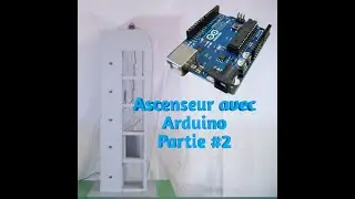 Créer un ascenseur avec Arduino /Partie 2