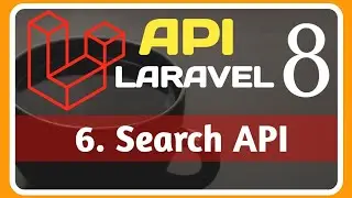 6. API  ||  Search data in database using API in LARAVEL 8 || 