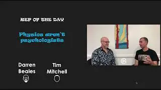 Rep of the day 4 - Physios aren't psychologists