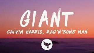 Calvin Harris, Rag'n'Bone Man - Giant (Lyrics)