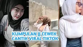 KUMPULAN JJ CEWEK CANTIK VIRAL TIKTOK