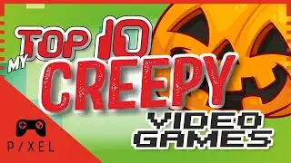 TOP 10 Creepy & Spooky Video Games