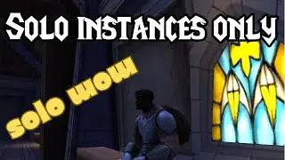 Can you solo WoW doing instances only? - Episode 1 : a New beginning