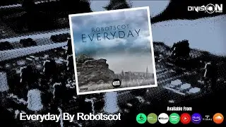 Everyday By Robotscot (OUT NOW)