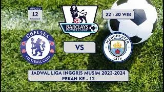 Jadwal Liga Inggris pekan ke - 12 musim 2023 ~Super Big Match !!!! [ Chelsea VS Man City ]