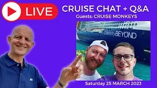 LIVE CRUISE Q&A with Special Guests @CruiseMonkeys Saturday 25 March 2023