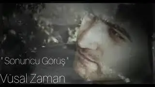 Vüsal Zaman - Sonuncu Görüş♠