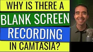 Camtasia Recording Blank Screen