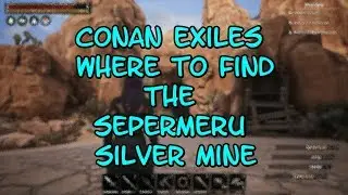 Conan Exiles Where to Find the Sepermeru Silver Mine