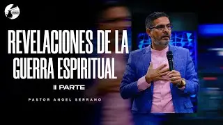 Revelacciones De la guerra Espiritual #2  /  Pastor Angel Serrano