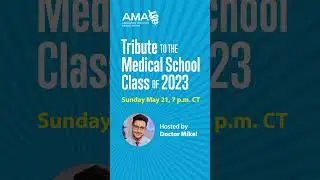 Tune in to the AMA Tribute to the Medical School Class of 2023 featuring Doctor Mike