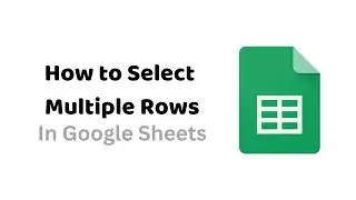 How to Select Multiple Rows in Google Sheets: Simple Methods