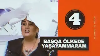 Başqa ölkədə yaşayammaram | 4