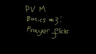 Pvm Basics #3: Prayer Flicks