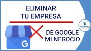 Como eliminar la ubicación de mi negocio en Google Maps desde Google My Business