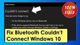 Solve Bluetooth Couldn't Connect on Windows 10