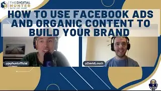 How to Use Facebook Ads and Organic Content to Build Your Brand |.TDH 080