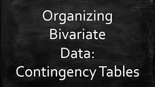 Bivariate Data: Contingency Tables