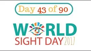 Day 43 of 90 World Sight Day 