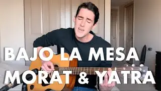 Bajo la Mesa - Morat, Sebastian Yatra (Acoustic Cover)