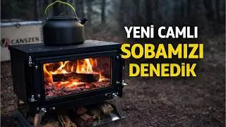 Kampta Camlı Soba Deneyimi