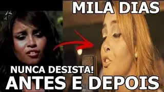 MILA DIAS ANTES E DEPOIS - NUNCA DESISTA DOS SEUS SONHOS