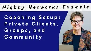 [Out of date] Coaching Setup for Groups & Private Clients  – Mighty Networks Example
