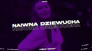 Diiya - Naiwna Dziewucha (ANONIM REMIX)