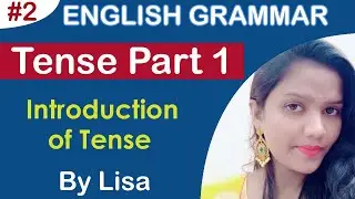 Tenses in English Grammar Part 1 (Introduction) | Present Tenses, Past Tenses, Future Tenses