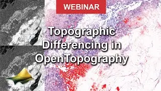 Webinar: Topographic Differencing in OpenTopography