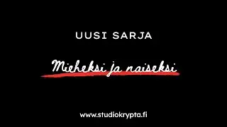 Uusi sarja: Mieheksi ja naiseksi