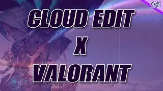 Clouds (edit) x Valorant Montage