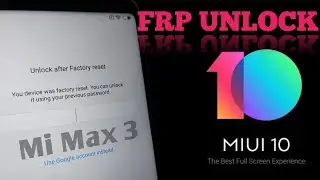 ALL MIUI 10 FRP Bypass - Xiaomi Mi Max 3 Oreo FRP Unlock After Factory Reset