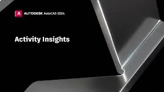 Introducing Activity Insights | AutoCAD 2024