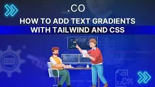 How To Add Text Gradients With Tailwind and CSS