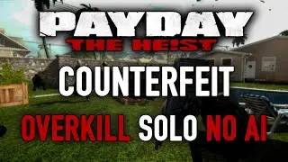 [PAYDAY: The Heist] Counterfeit Solo Overkill Difficulty No AI