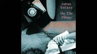 Ashon Galaxy - On The Phone