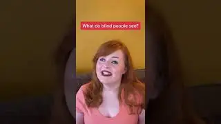 How Do Blind People See The World? Is It Just Black? 