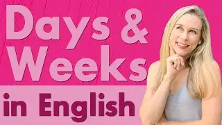 Learn DAYS and WEEKS in English | English vocabulary and pronunciation